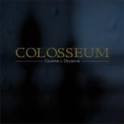 Colosseum - Chapter 1: Delirium