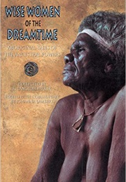 Wise Women of the Dreamtime: Aboriginal Tales of Ancestral Powers (K. Langloh Parker)