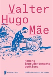 Homens Imprudentemente Poéticos (Valter Hugo Mãe)