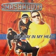 Holiday in My Head - Smash Mouth