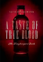 A Taste of True Blood: The Fangbanger&#39;s Guide (Leah Wilson)