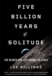 Five Billion Years of Solitude (Lee Billings)