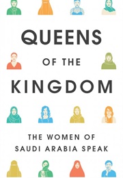 Queens of the Kingdom: The Women of Saudi Arabia Speak (Nicola Sutcliff)