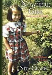 Nowhere Girl: Growing Up Different (Nita Clark)