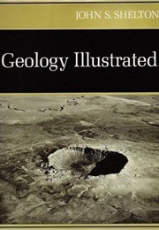 Geology Illustrated (John S. Shelton)