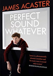Perfect Sound Whatever (James Acaster)