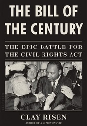 The Bill of the Century: The Epic Battle for the Civil Rights Act (Clay Risen)