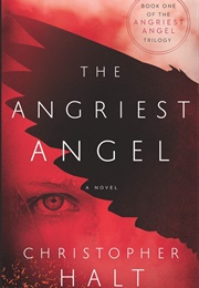 The Angriest Angel (Christopher Halt)