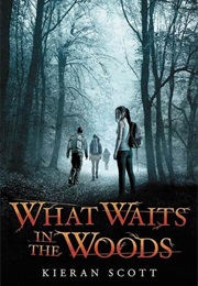 What Waits in the Woods (Kieran Scott)