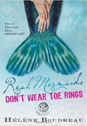 Real Mermaids Dont Wear Toe Rings (Helene Boudreau)