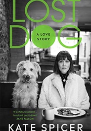 Lost Dog: A Love Story (Kate Spicer)