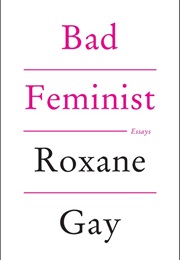 Roxane Gay (Bad Feminist)