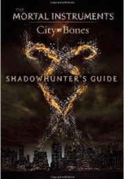 Shadowhunter&#39;s Guide: City of Bones (Mimi O&#39;Connor)