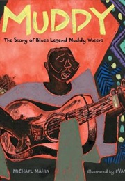 Muddy: The Story of Blues Legend Muddy Waters (Michael Mahin)