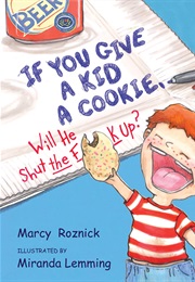 If You Give a Kid a Cookie (Mary Roznick)