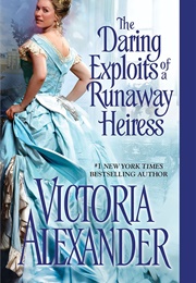 The Daring Exploits of a Runaway Heiress (Victoria Alexander)