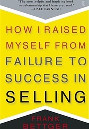 How I Raised Myself From Failure to Success in Selling (Frank Bettger)