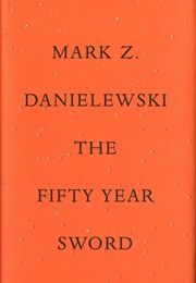 Fifty Year Sword (Mark Z. Danielewski)