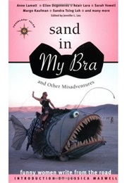 Sand in My Bra, and Other Misadventures (Collection of Authors)