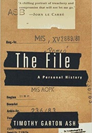 The File: A Personal History (Timothy Garton Ash)