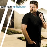 I&#39;m Comin&#39; Over - Chris Young