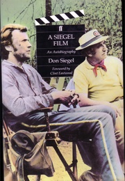 A Siegel Film: An Autobiography (Don Siegel)