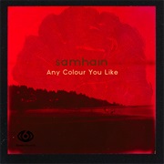 Any Colour You Like -  Samhain