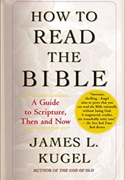 How to Read the Bible (James L. Kugel)