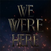 We Were Here