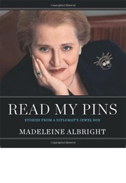 Read My Pins: Stories From a Diplomat&#39;s Jewel Box (Madeleine Albright)