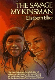 The Savage, My Kinsman (Elizabeth  Elliot)