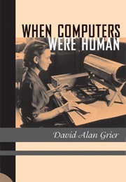 When Computers Were Human (David Alan Grier)