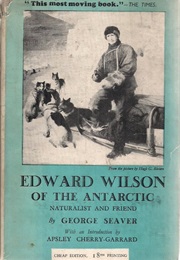 Edward Wilson of the Antarctic (George Seaver)