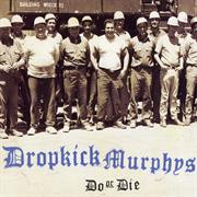 Dropkick Murphys - Do or Die