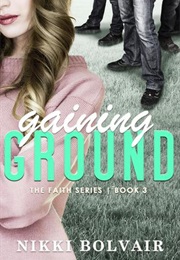 Gaining Ground (Nikki Bolvair)