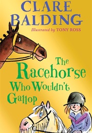 The Racehorse Who Wouldn&#39;t Gallop (Clare Balding)