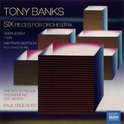 Tony Banks - Six - Pieces for Orchestra