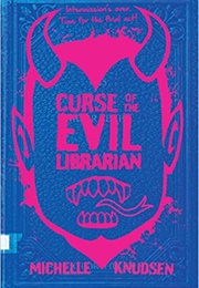 Curse of the Evil Librarian (Michelle Knudsen)