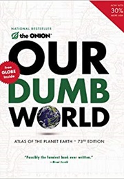 Our Dumb World (The Onion)