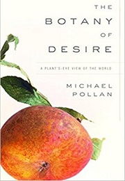 The Botany of Desire (Michael Pollan)