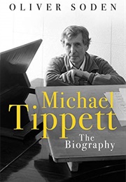 Michael Tippett: The Biography (Oliver Soden)