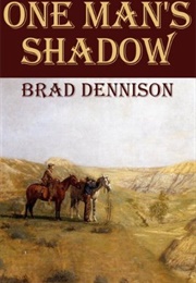 One Man&#39;s Shadow (Brad Dennison)