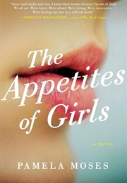 The Appetites of Girls (Pamela Moses)