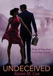 Undeceived: Pride and Prejudice in the Spy Game (Karen M. Cox)