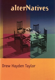 Alternatives (Drew Hayden Taylor)