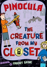 Pinocula:  the Creature From My Closet #3 (Obert Skye)