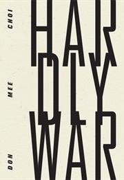 Hardly War (Don Mee Choi)