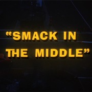 Smack in the Middle