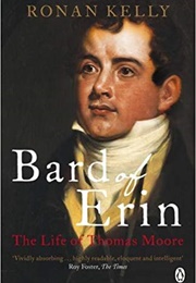 Bard of Erin: The Life of Thomas Moore (Ronan Kelly)