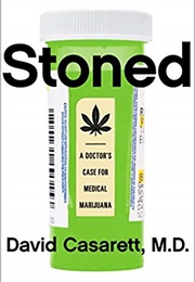 Stoned: A Doctor&#39;s Case for Medical Marijuana (David Casarett)